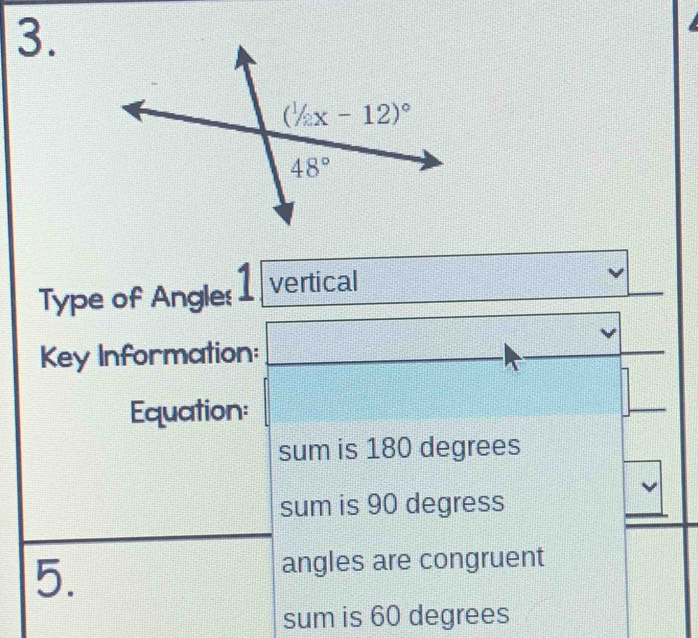 Type of Angle: 1 vertical
Key Information:
Equation:
sum is 180 degrees
sum is 90 degress
5.
angles are congruent
sum is 60 degrees