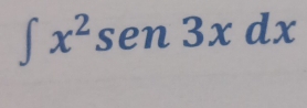 ∈t x^2sen 3xdx