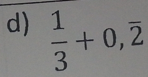  1/3 +0,overline 2