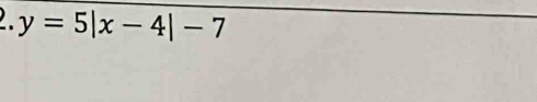 y=5|x-4|-7