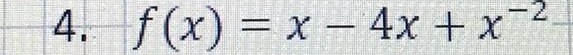 f(x)=x-4x+x^(-2)