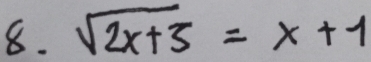 sqrt(2x+5)=x+1