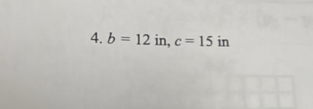 b=12 in, c=15 in