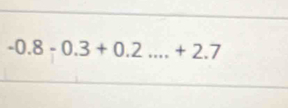 -0.8-0.3+0.2...+2.7