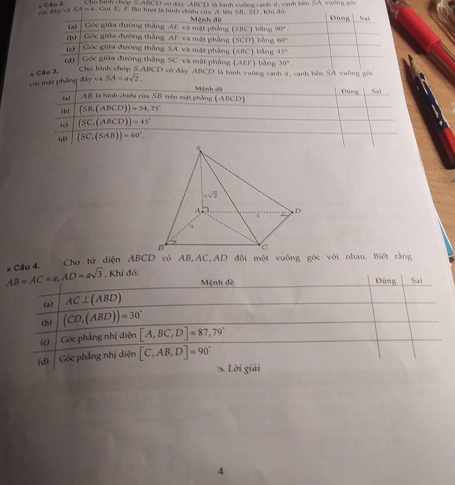 Cho hình chóp S.ABCD có đây ABCD là hình vuống cạnh #, cạnh bên SA vuống gốc
» Cầu 3.ó đây ABCD là hình vuống cạnh #, cạnh bên SA vuông góc
y và SA=asqrt(2).
AB=AC=a,AD=asqrt(3) * Câu 4.  Cho tử diện ABCD có AB,AC,AD đôi một vuông góc với nhau. Biết rằng
. Khi đó:
Mệnh đề Đúng Sai
(a) AC⊥ (ABD)
(b) (CD,(ABD))=30°
(c) Góc phẳng nhị diện [A,BC,D]approx 87,79°
(d) Góc phẳng nhị diện [C,AB,D]=90°
Lời giải
4