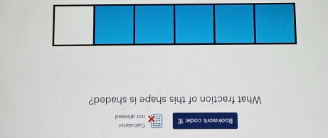 Baokwork code: 1E not allowed Calculator 
What fraction of this shape is shaded?