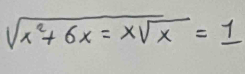 sqrt(x^2+6x=xsqrt x)=1