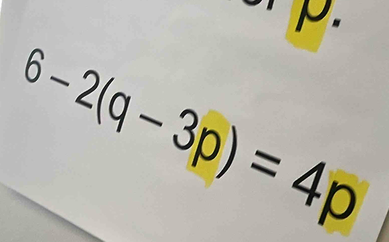 ρ.
6-2(q-3p)=4p