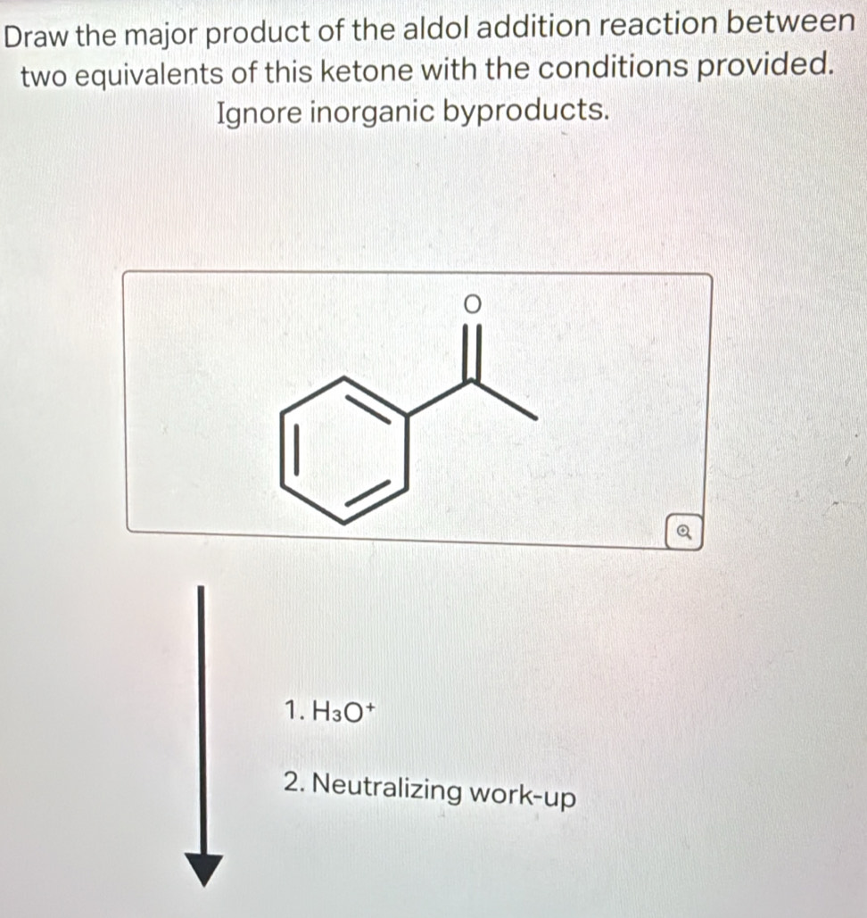Solved: Draw the major product of the aldol addition reaction between ...