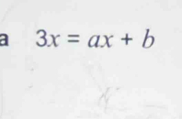 a 3x=ax+b