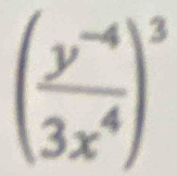 ( (y^(-4))/3x^4 )^3