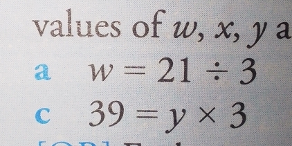 values of w, x, y a 
a w=21/ 3
c 39=y* 3