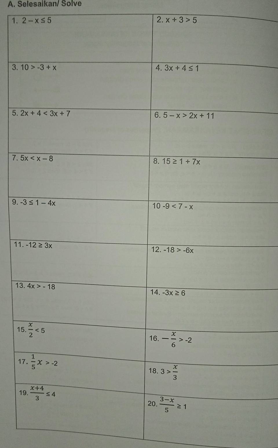 Selesaikan/ Solve
1. 2-x≤ 5 2. x+3>5
3. 
5. 
7. 
9. 
11
13
1
1
1