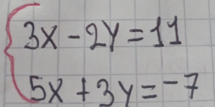 beginarrayl 3x-2y=11 5x+3y=-7endarray.