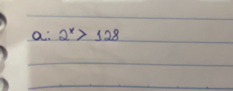 a:2^x>128