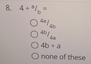 4/^a/_b=
43140
4b/4a
4b/ a
none of these