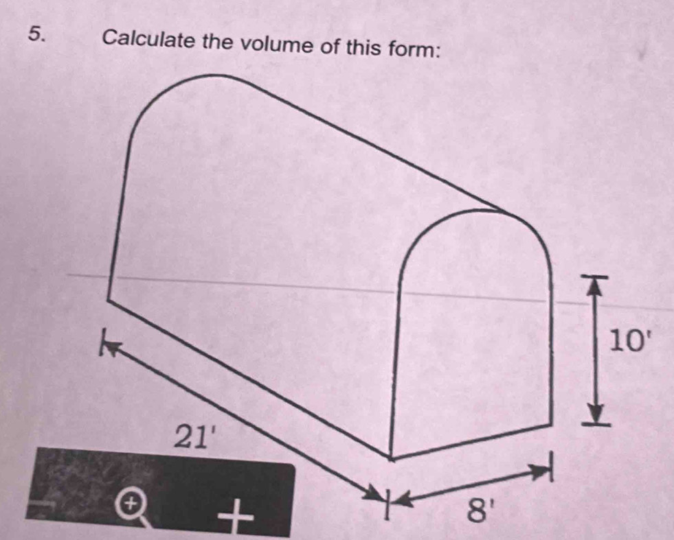 Calculate the volume of this form:
Q+
1