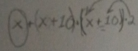 x+(x+10)· (x+10)· 2