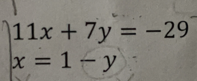 beginvmatrix 11x+7y=-29 x=1-yendpmatrix