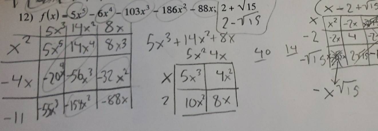 f(x)=5x^5-6x^4-103x^3-186x^2-88x; 2+sqrt(15)
2-sqrt(1)