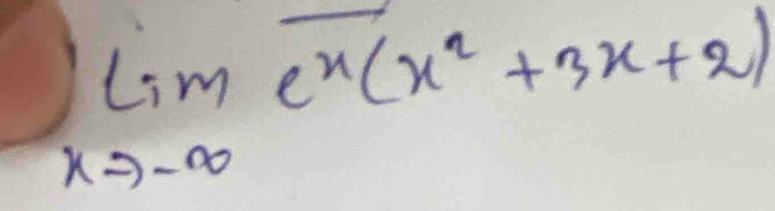 limlimits _xto -∈fty e^x(x^2+3x+2)