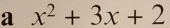 a x^2+3x+2