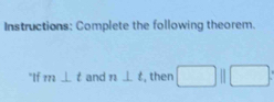 Instructions: Complete the following theorem. 
"If m⊥ t and n⊥ t , then □ ||□ :