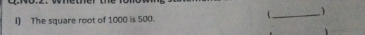 ( 
i) The square root of 1000 is 500. 
、