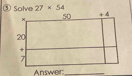 ③ Solve 27* 54
Answer:_