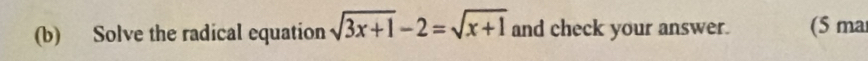 Solve the radical equation sqrt(3x+1)-2=sqrt(x+1) and check your answer. (5 ma