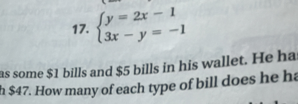 beginarrayl y=2x-1 3x-y=-1endarray.
as some $1 bills and $5 bills in his wallet. He ha 
h $47. How many of each type of bill does he ha