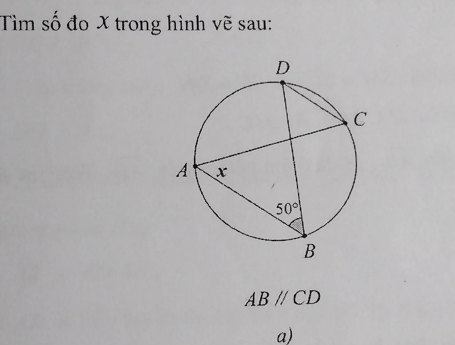 Tìm số đo X trong hình vẽ sau:
ABparallel CD
a)