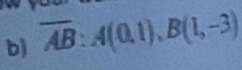 overline AB:A(0,1), B(1,-3)