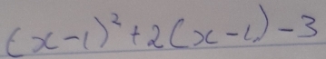 (x-1)^2+2(x-1)-3