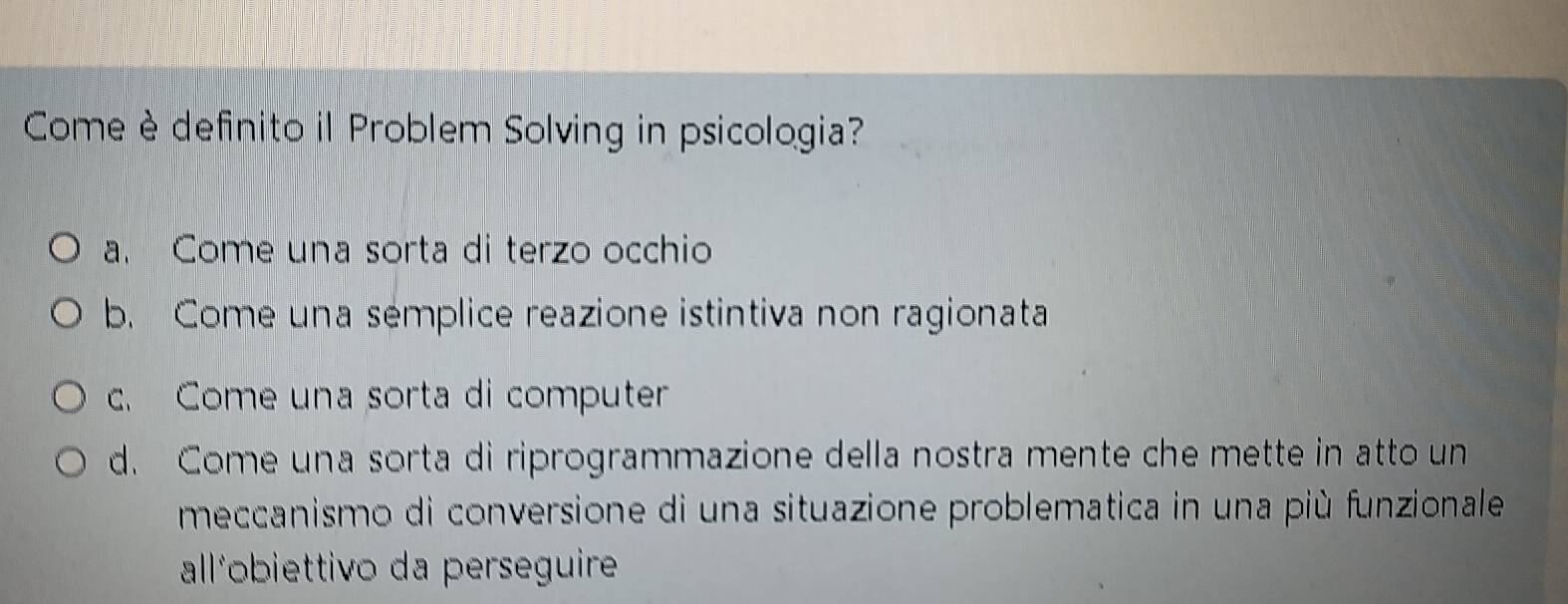 Risolto:Come è definito il Problem Solving in psicologia? a. Come una ...