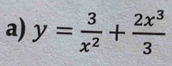 y= 3/x^2 + 2x^3/3 