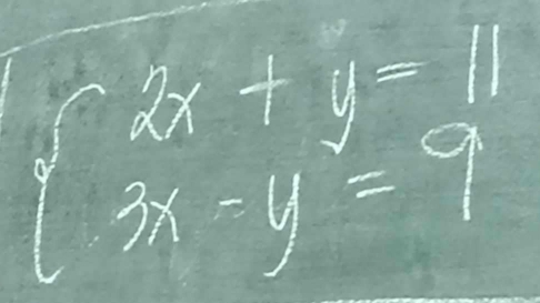 beginarrayl 2x+y=11 3x-y=9endarray.