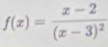 f(x)=frac x-2(x-3)^2