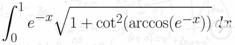 ∈t _0^(1e^-x)sqrt(1+cot^2(arccos (e^(-x))))dx