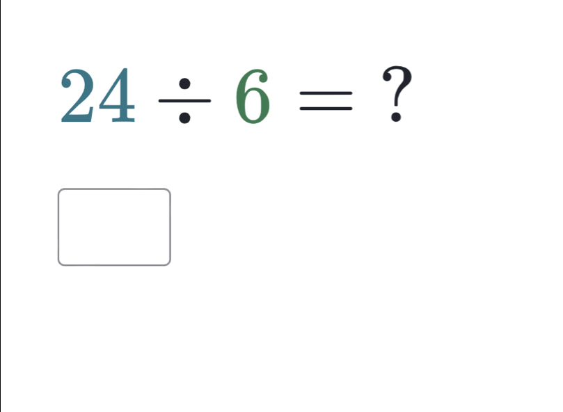 24/ 6= ?