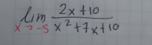 limlimits _xto -5 (2x+10)/x^2+7x+10 