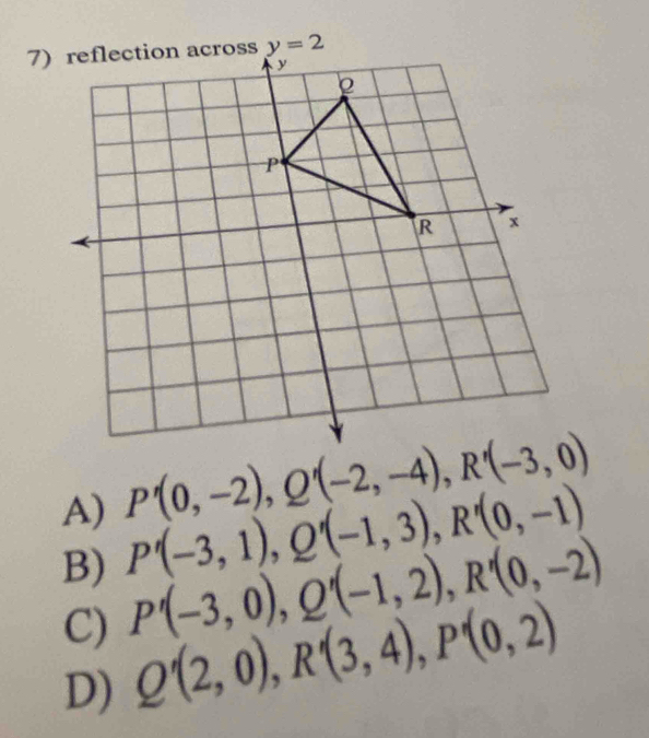 A) P'(0,-2),Q'(-2,-4),R'(-3,0)
B) P'(-3,1),Q'(-1,3),R'(0,-1)
C) P'(-3,0),Q'(-1,2),R'(0,-2)
D) Q'(2,0),R'(3,4),P'(0,2)