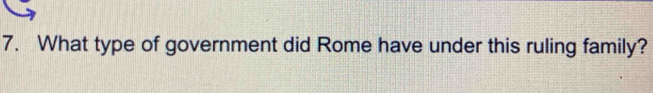 What type of government did Rome have under this ruling family?