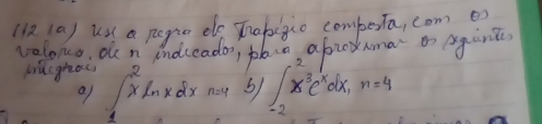 bru(ghai) ∈t _1^(2xln xdxn=4 5 ∈t _(-2)^2x^3)e^xdx, n=4