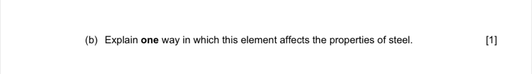 Explain one way in which this element affects the properties of steel. [1]