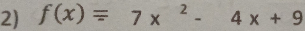 f(x)=7x^2-4x+9