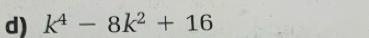 k^4-8k^2+16