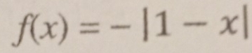 f(x)=-|1-x|