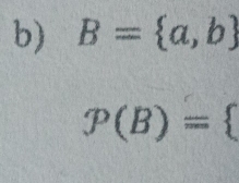 B= a,b
P(B)=