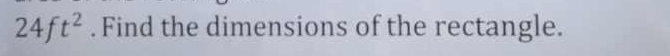 24ft^2. Find the dimensions of the rectangle.